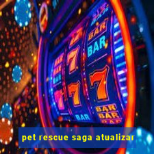 pet rescue saga atualizar